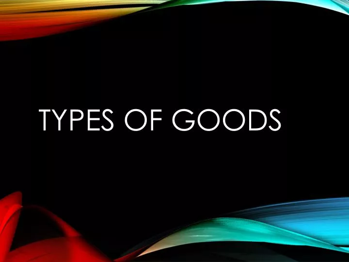 types of goods