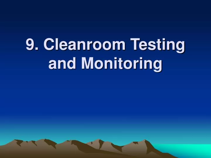 9 cleanroom testing and monitoring