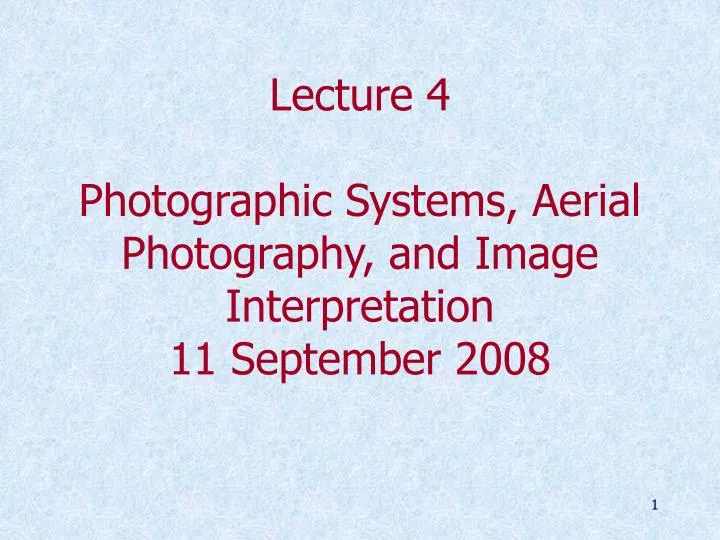 lecture 4 photographic systems aerial photography and image interpretation 11 september 2008