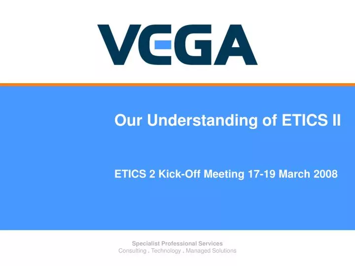 our understanding of etics ii etics 2 kick off meeting 17 19 march 2008