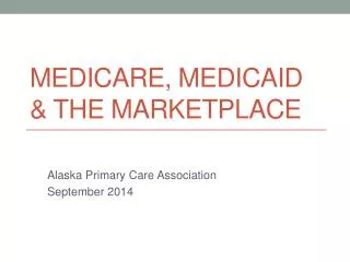 Medicare, Medicaid &amp; the Marketplace