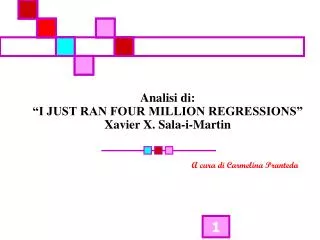 Analisi di: “I JUST RAN FOUR MILLION REGRESSIONS” Xavier X. Sala-i-Martin