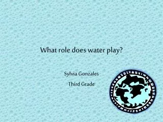 What role does water play?
