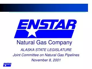ALASKA STATE LEGISLATURE Joint Committee on Natural Gas Pipelines November 8, 2001