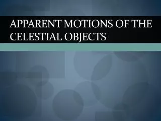 Apparent motions of the Celestial Objects