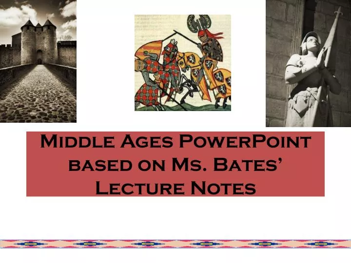 middle ages powerpoint based on ms bates lecture notes