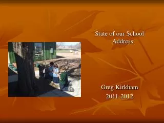 State of our School Address Greg Kirkham 2011-2012