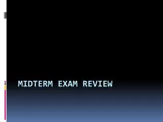 Midterm exam Review