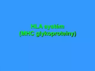 HLA systém (MHC glykoproteiny)