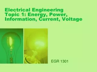Electrical Engineering Topic 1: Energy, Power, Information, Current, Voltage