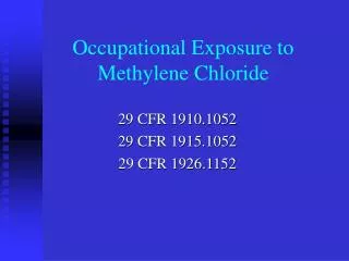 Occupational Exposure to Methylene Chloride
