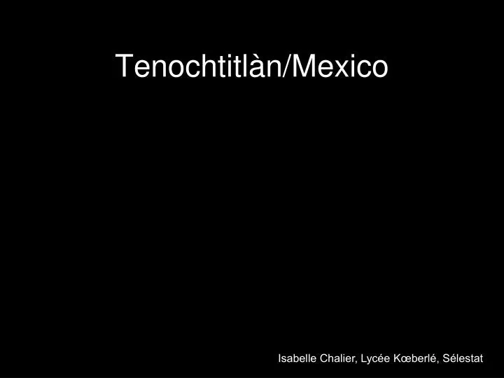tenochtitl n mexico