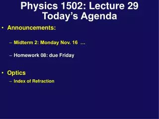 Physics 1502: Lecture 29 Today’s Agenda