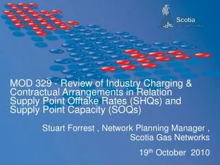 Stuart Forrest , Network Planning Manager , Scotia Gas Networks 19 th October 2010