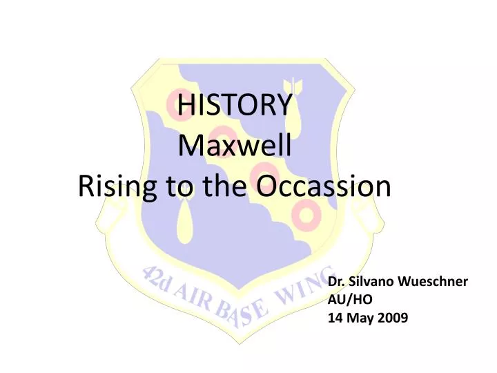 history maxwell rising to the occassion