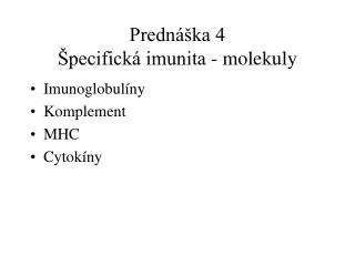 Imunoglobulíny Komplement MHC Cytokíny