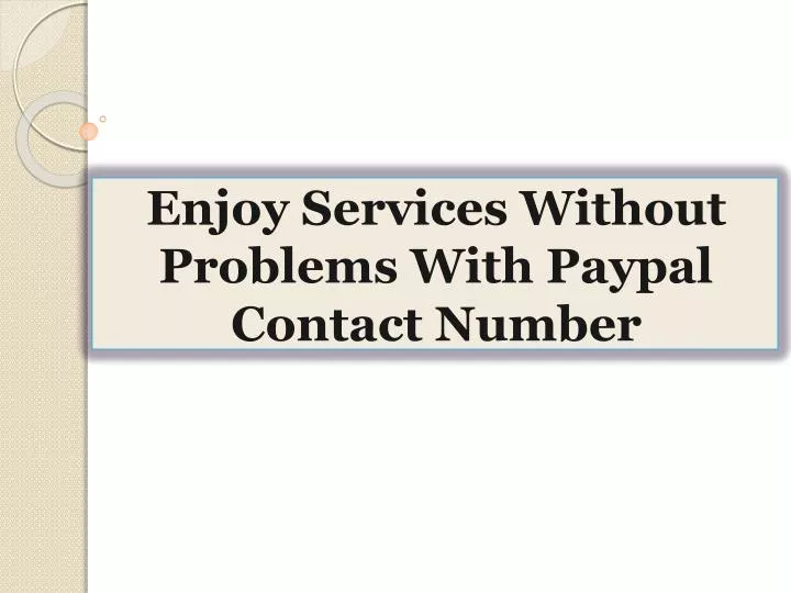 enjoy services without problems with paypal contact number