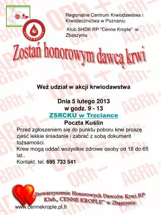 Weź udział w akcji krwiodawstwa Dnia 5 lutego 2013 w godz. 9 - 13 ZSRCKU w Trzciance Poczta Kuślin