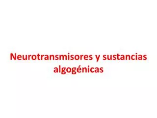 Neurotransmisores y sustancias algogénicas