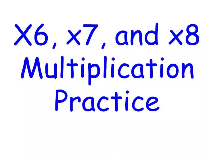 x6 x7 and x8 multiplication practice