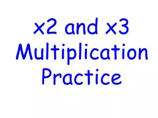 x2 and x3 Multiplication Practice