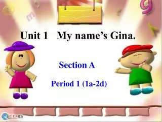 Unit 1 My name’s Gina.