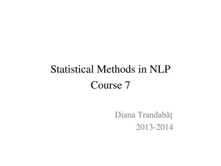 statistical methods in nlp course 7 diana trandab 2013 2014