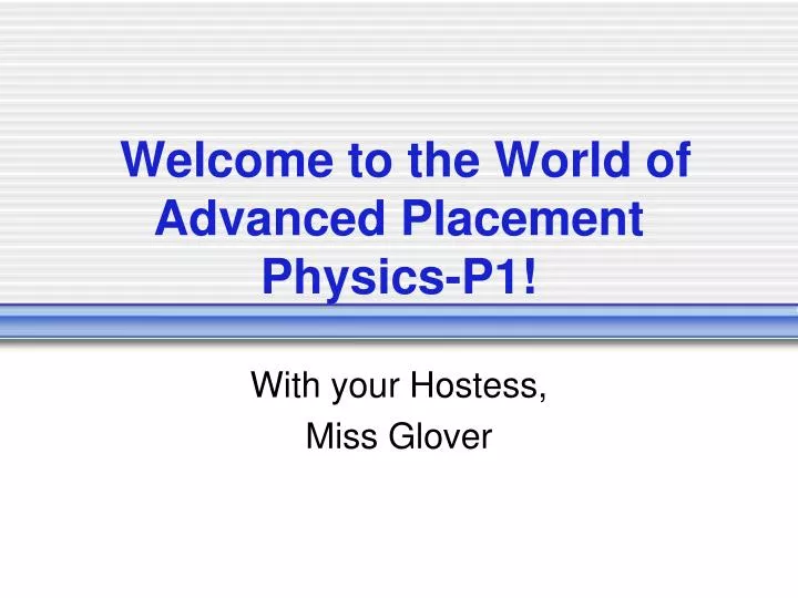 welcome to the world of advanced placement physics p1