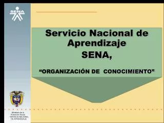 Servicio Nacional de Aprendizaje SENA, “ORGANIZACIÓN DE CONOCIMIENTO”