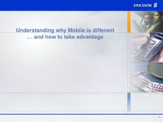 Understanding why Mobile is different … and how to take advantage