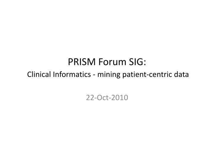 prism forum sig clinical informatics mining patient centric data