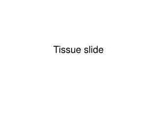 Tissue slide