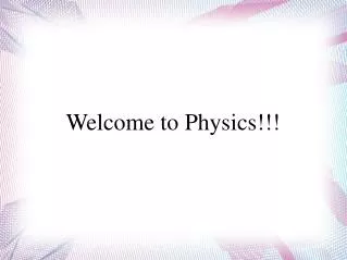 Welcome to Physics!!!