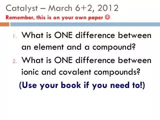 Catalyst – March 6+2, 2012 Remember, this is on your own paper 