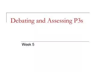 Debating and Assessing P3s