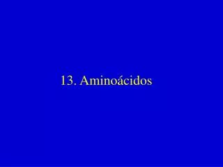 13. Aminoácidos