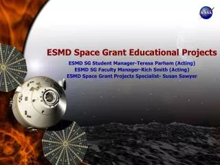 ESMD Space Grant Educational Projects ESMD SG Student Manager-Teresa Parham (Acting)
