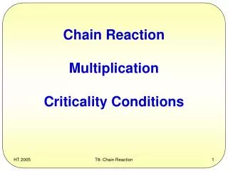 Chain Reaction Multiplication Criticality Conditions