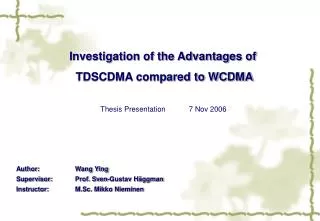 Investigation of the Advantages of TDSCDMA compared to WCDMA