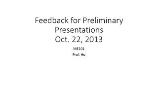 Feedback for Preliminary Presentations Oct. 22, 2013