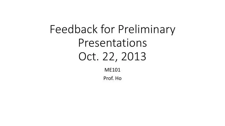 feedback for preliminary presentations oct 22 2013