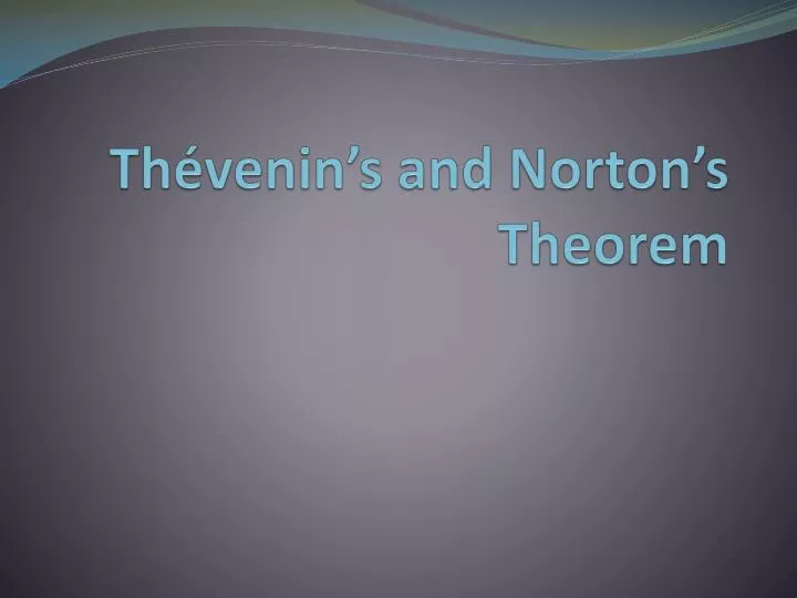 th venin s and norton s theorem