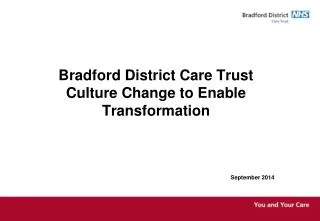 Bradford District Care Trust Culture Change to Enable Transformation