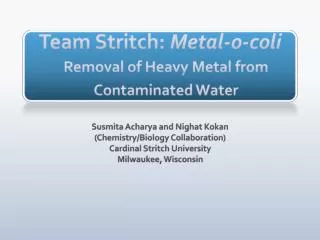 Team Stritch: Metal-o-coli Removal of Heavy Metal from Contaminated Water