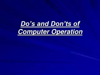 Do’s and Don’ts of Computer Operation