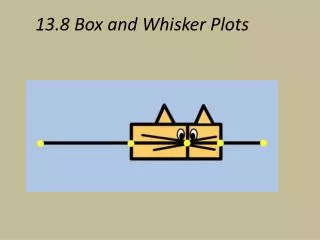 13.8 Box and Whisker Plots