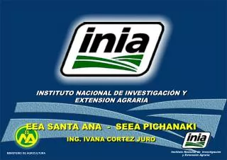 INSTITUTO NACIONAL DE INVESTIGACIÓN Y EXTENSION AGRARIA EEA SANTA ANA - SEEA PICHANAKI