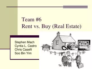 Team #6 Rent vs. Buy (Real Estate)