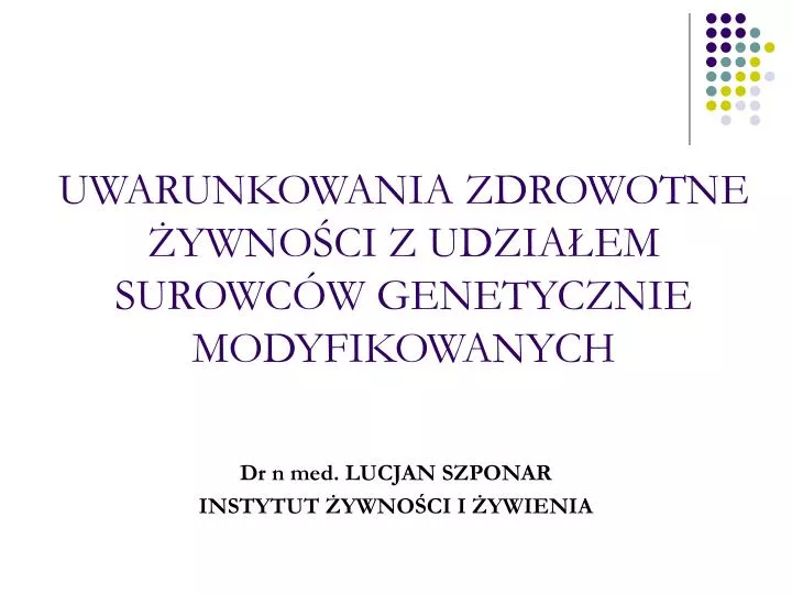 uwarunkowania zdrowotne ywno ci z udzia em surowc w genetycznie modyfikowanych