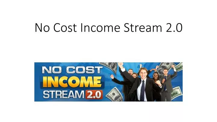 no cost income stream 2 0